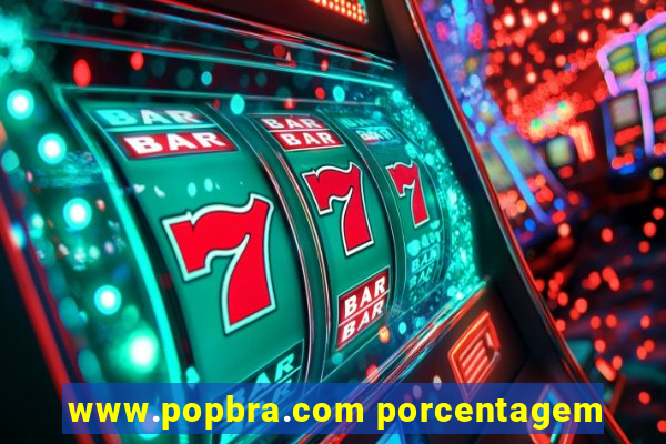 www.popbra.com porcentagem